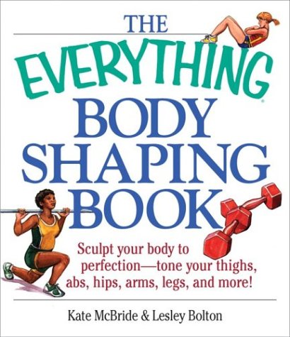 Everything Body Shaping (Everything Series) (9781580629775) by Mcbride, Kate