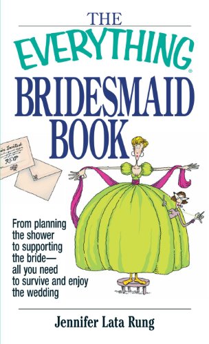 Beispielbild fr The Everything Bridesmaid Book: From Planning the Shower to Supporting the Bride, All You Need to Survive and Enjoy the Wedding zum Verkauf von Wonder Book