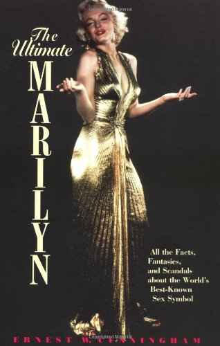 9781580630030: The Ultimate Marilyn: All the Facts, Fantasies, and Scandals about the World's Best-Known Sex Symbol