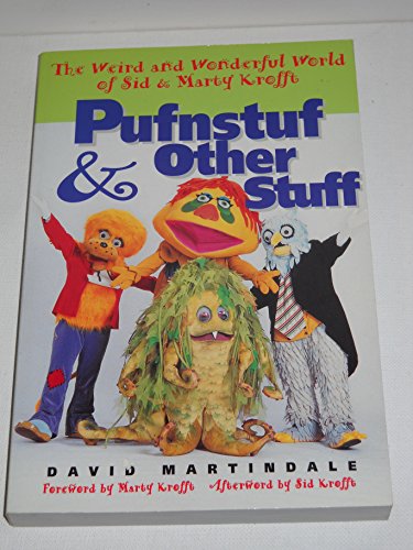 Stock image for Pufnstuf & Other Stuff: The Weird and Wonderful World of Sid & Marty Krofft for sale by Ergodebooks