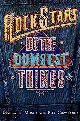 Rock Stars Do The Dumbest Things (9781580630238) by Moser, Margaret; Crawford, Bill