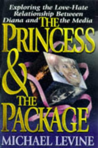 Imagen de archivo de The Princess and the Package: Exploring the Love-Hate Relationship Between Diana and the Media a la venta por SecondSale