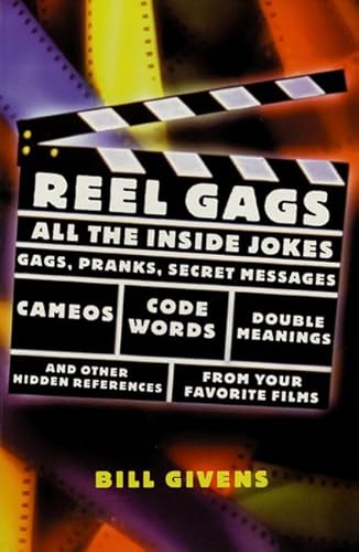 Beispielbild fr Reel Gags: All the Inside Jokes, Gags, Pranks, Secret Messages, Code Words, Double Meanings, and Other Hidden References from Your Favorite Films zum Verkauf von Wonder Book