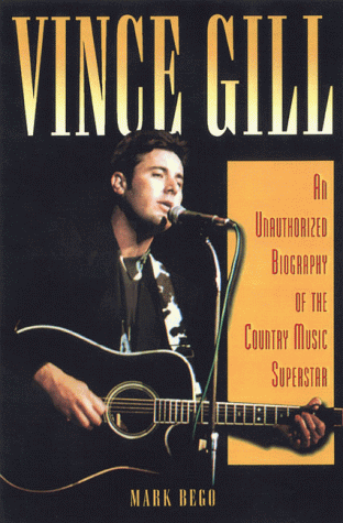 9781580630979: Vince Gill: An Authorised Biography