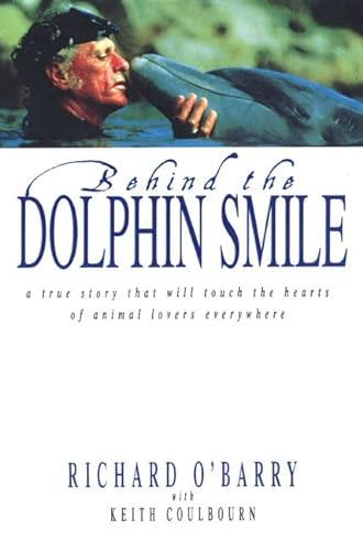 Stock image for Behind the Dolphin Smile: A True Story that Will Touch the Hearts of Animal Lovers Everywhere for sale by Wonder Book