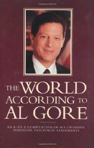 Beispielbild fr The World According to Al Gore: An A-To-Z Compilation of His Opinions, Positions, and Public Statements zum Verkauf von ThriftBooks-Dallas