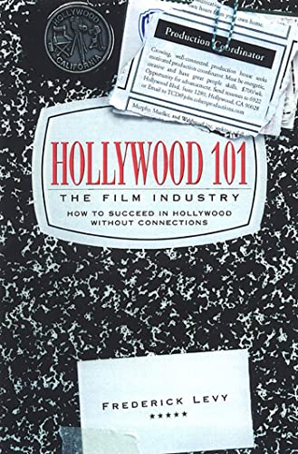 Beispielbild fr Hollywood 101, The Film Industry: How to Suceed in Hollywood Without Connections zum Verkauf von Inga's Original Choices