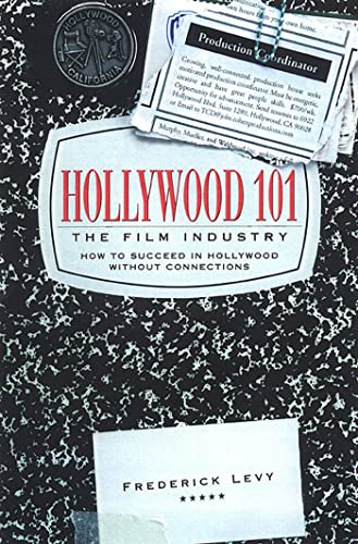 Imagen de archivo de Hollywood 101, The Film Industry: How to Suceed in Hollywood Without Connections a la venta por Inga's Original Choices