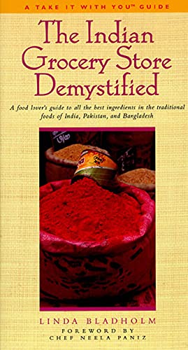 Beispielbild fr The Indian Grocery Store Demystified: A Food Lover's Guide to All the Best Ingredients in the Traditional Foods of India, Pakistan and Bangladesh (Take It with You Guides) zum Verkauf von Wonder Book