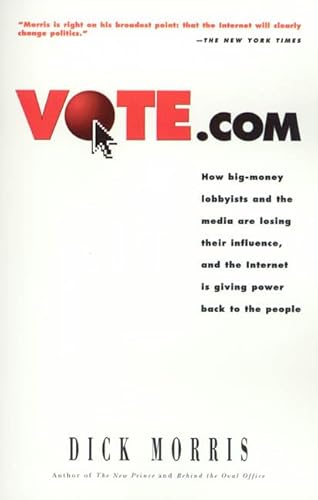 Stock image for Vote.com: How Big-Money Lobbyists and the Media are Losing Their Influence, and the Internet is Giving Power Back to the People for sale by Colorado's Used Book Store
