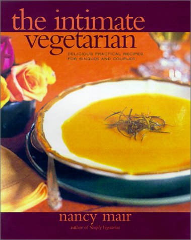 Beispielbild fr Intimate Vegetarian: Delicious Practical Recipes for Singles and Couples zum Verkauf von Front Cover Books