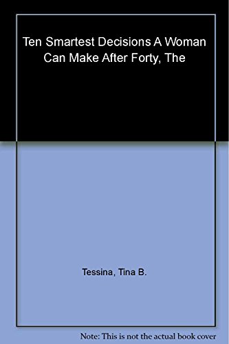 9781580631815: The Ten Smartest Decisions a Woman Can Make After Forty