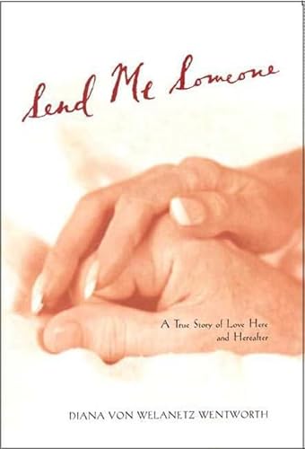 Beispielbild fr Send Me Someone: A True Story of Love Here and Hereafter zum Verkauf von Front Cover Books