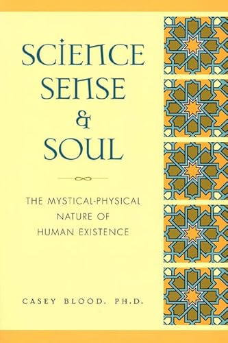 Stock image for Science, Sense and Soul: The Mystical-Physical Nature of Human Existence for sale by SecondSale
