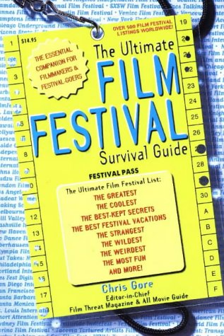 9781580650090: The Ultimate Film Festival Survival Guide: The Essential Companion for Filmmakers and Festival Goers
