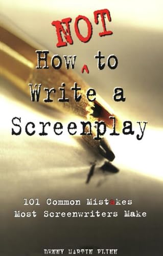 9781580650151: How NOT to Write a Screenplay: 101 Common Mistakes Most Screenwriters Make