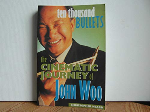 Beispielbild fr Ten Thousand Bullets: The Cinematic Journey of John Woo zum Verkauf von Redux Books