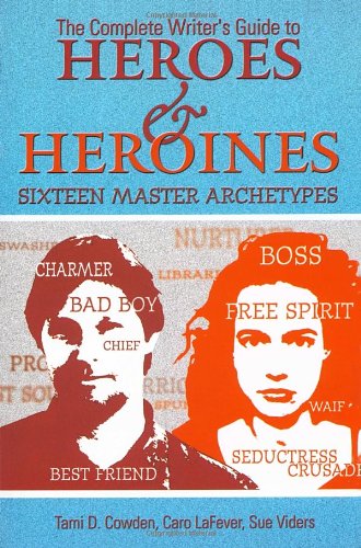 Beispielbild fr Complete Writer's Guide to Heroes and Heroines: Sixteen Master Archetypes zum Verkauf von ThriftBooks-Dallas