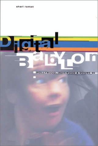 Imagen de archivo de Digital Babylon: Hollywood, Indiewood and Dogme 95 a la venta por Front Cover Books