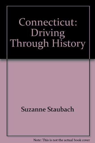 Connecticut: Driving Through History (SIGNED) (9781580660044) by Suzanne Staubach