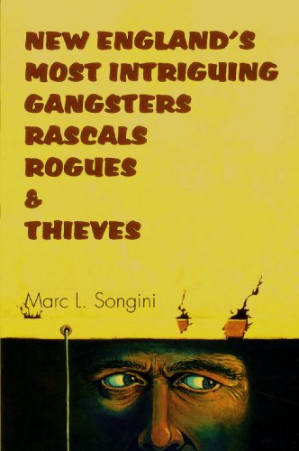 Beispielbild fr New England's Most Intriguing Rascals, Rogues and Thieves zum Verkauf von Nelsons Books