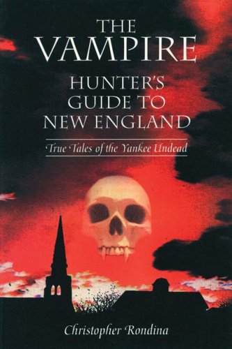 Imagen de archivo de The Vampire Hunter's Guide to New England: True Tales of the Yankee Undead a la venta por HPB-Diamond