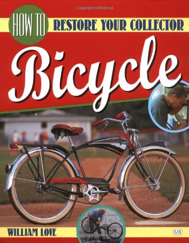 9781580680028: How to Restore Your Collector Bicycle (Bicycle Books)