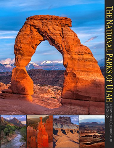 The National Parks of Utah: A Journey to the Colorado Plateau (A 10x13 Book ) - Nicky Leach