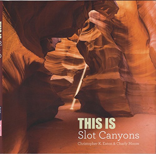 Stock image for This Is Slot Canyons (Christopher K. Eaton) for sale by St Vincent de Paul of Lane County