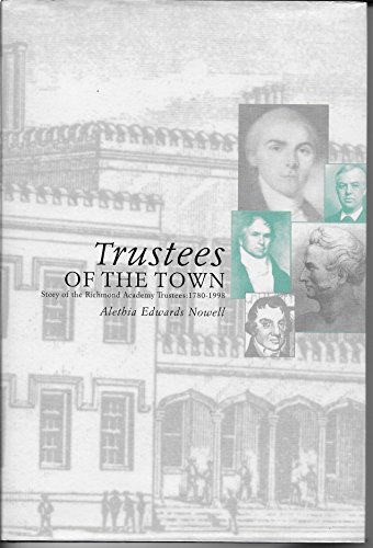 Beispielbild fr Trustees Of The Town: Story Of The Richmond Academy Trustees, 1780-1998 zum Verkauf von Small World Books