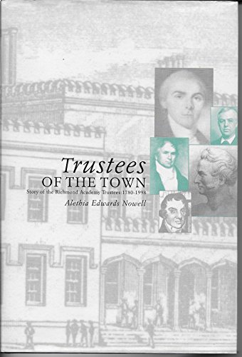 Stock image for Trustees Of The Town: Story Of The Richmond Academy Trustees, 1780-1998 for sale by Small World Books