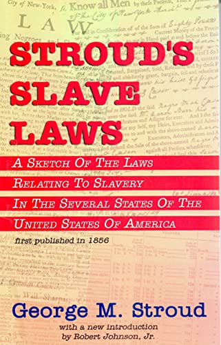 9781580730075: Stroud's Slave Laws: A Sketch of the Laws Relating to Slavery in the Several States of the United States of America