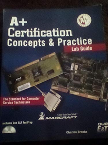 Stock image for A+ Certification Concepts & Practice Lab. Guide Includes Que E & T Test Prep with CD-Rom for sale by HPB-Red