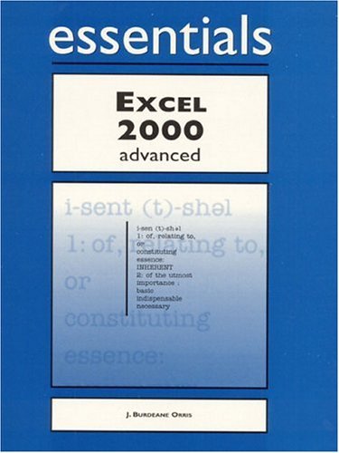 Essentials: Excel 2000 Advanced (9781580763035) by Orris, J. Burdeane