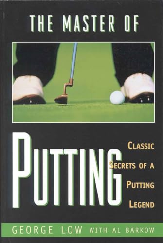 Beispielbild fr The Master of Putting: Classic Secrets of a Putting Legend zum Verkauf von GF Books, Inc.