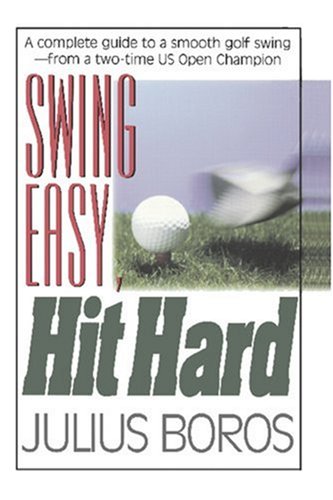 Stock image for Swing Easy, Hit Hard: Tips from a Master of the Classic Golf Swing for sale by ThriftBooks-Atlanta