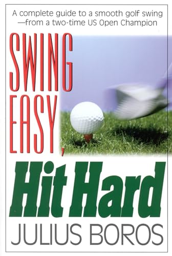 Stock image for Swing Easy, Hit Hard: Tips from a Master of the Classic Golf Swing for sale by HPB Inc.