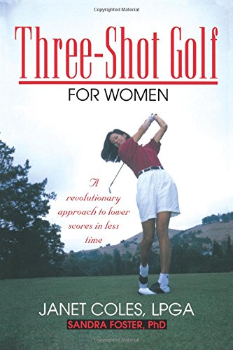 Beispielbild fr Three-Shot Golf for Women: A Revolutionary Approach to Lower Scores in Less Time zum Verkauf von Robinson Street Books, IOBA