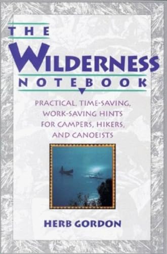 Beispielbild fr The Wilderness Notebook : Practical, Time-Saving, Work-Saving Hints for Campers, Hikers and Canoeists zum Verkauf von Better World Books