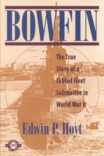 Bowfin: True Story of a Fabled Fleet Submarine in World War II.