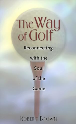 Beispielbild fr The Way of Golf Reconnecting with the Spirit of the Game Reconnecting with the Soul of the Game zum Verkauf von PBShop.store US