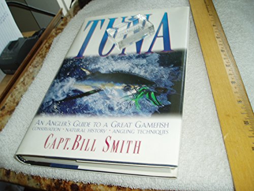 Tuna: An Angler's Guide to a Great Gamefish - First Edition