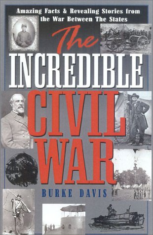 9781580800846: The Incredible Civil War: Amazing Facts & Revealing Stories From the War Between the States