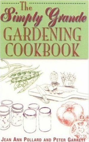 Beispielbild fr The Simply Grande Gardening Cookbook zum Verkauf von Better World Books