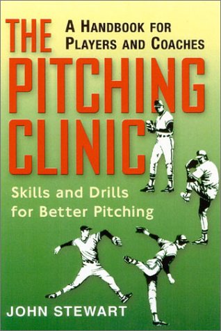 9781580800983: The Pitching Clinic: Skills and Drills for Better Pitching