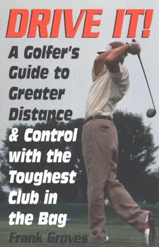 Imagen de archivo de Drive It A Golfer's Guide to Greater Distance and Control with the Toughest Club in the Bag A Golfer's Guide to Greater Distance Control With the Toughest Club in the Bag a la venta por PBShop.store UK