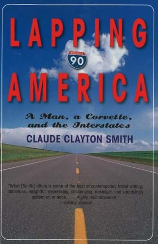 Beispielbild fr Lapping America: A Man, a Corvette, and the Interstates: A Man, a Corvette, and the Interstates zum Verkauf von Reuseabook