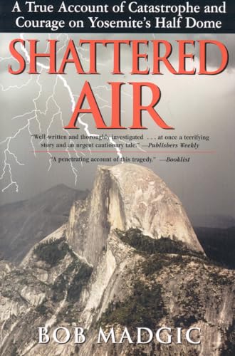 Stock image for Shattered Air: A True Account of Catastrophe and Courage on Yosemite's Half Dome for sale by First Choice Books