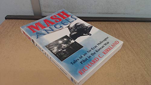 Mash Angels; Tales of an Air-Evac Helicopter Pilot in the Korean War