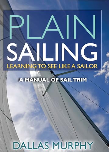 Beispielbild fr Plain Sailing: Learning to See LIke a Sailor: A Manual of Sail Trim zum Verkauf von HPB-Red